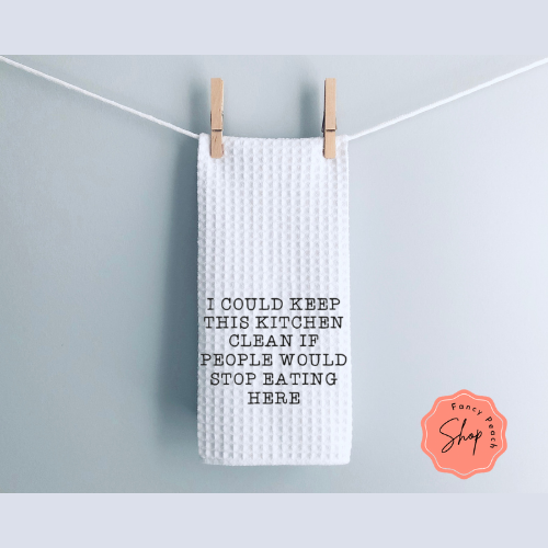 I Could Keep This Kitchen Clean If... || Funny Kitchen Towel